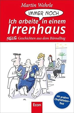 Seller image for Ich arbeite immer noch in einem Irrenhaus: Neue Geschichten aus dem Broalltag for sale by Die Buchgeister