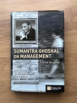 Bild des Verkufers fr Sumantra Ghoshal on Management: A Force for Good zum Verkauf von Old Hall Bookshop, ABA ILAB PBFA BA