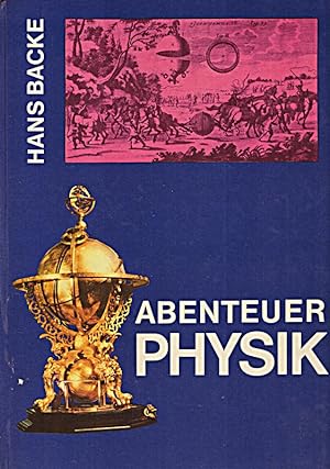 Seller image for Abenteuer Physik : aus d. Geschichte d. Physik u. ihrer Forscher. for sale by Die Buchgeister