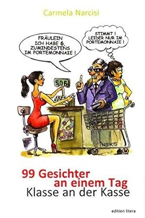 Imagen del vendedor de 99 Gesichter an einem Tag: Klasse an der Kasse (edition litera) a la venta por Die Buchgeister