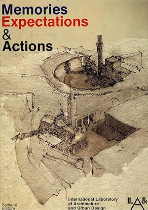 Image du vendeur pour Memories Expectations & Actions. The Insertion of Contemporary Architectural Language in an Urban Environment Structured in the Past. mis en vente par Libreria Gull