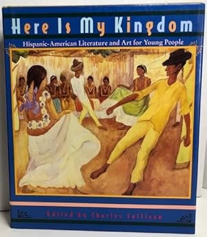 Imagen del vendedor de Here is My Kingdom: Hispanic-American Literature and Art for Young People a la venta por P&D Books