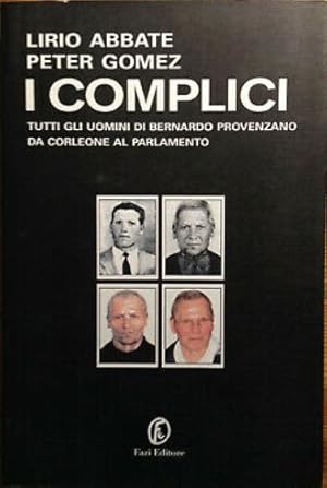 Image du vendeur pour I complici Tutti gli uomini di Bernardo Provenzano da Corleone al Parlamento mis en vente par Libreria Tara