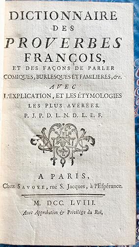 Dictionnaire des proverbes françois, et des façons de parler comiques, burlesques et familieres, ...