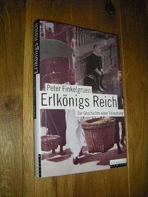 Seller image for Erlknigs Reich. Die Geschichte einer Tuschung for sale by Versandantiquariat Rainer Kocherscheidt