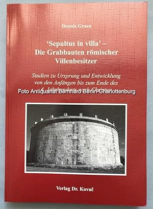 Sepultus in villa. Die Grabbauten römischer Villenbesitzer. Studien zu Ursprung und Entwicklung v...