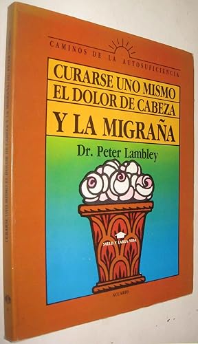 Imagen del vendedor de CURARSE UNO MISMO EL DOLOR DE CABEZA Y LA MIGRAA a la venta por UNIO11 IMPORT S.L.