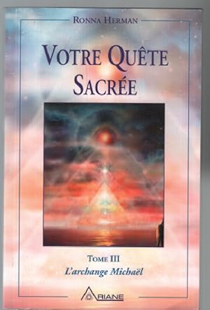 Seller image for Messages de l'archange Michal tome 3 : Votre qute sacre for sale by librairie philippe arnaiz