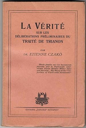 La Vérité sur les délibérations préliminaires du Traité de Trianon