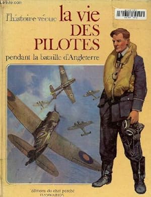 Image du vendeur pour L'histoire vecue : la vie des pilotes pendant la bataille d'Angleterre. mis en vente par Le-Livre