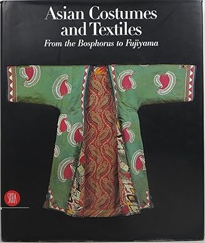 Seller image for Asian Costumes and Textiles from the Bosphorus to Fujiyama: The Zaira and Marcel Mis Collection for sale by Newbury Books