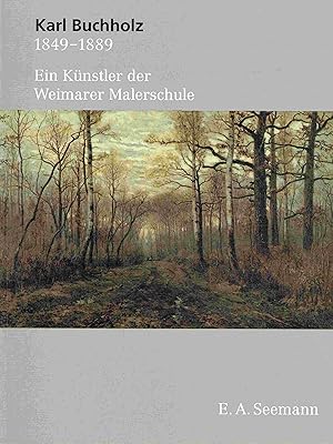 Bild des Verkufers fr Karl Buchholz 1849-1889. Ein Knstler der Weimarer Malerschule. zum Verkauf von Antiquariat Bernhardt