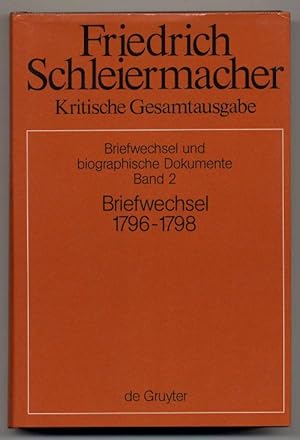 Friedrich Daniel Ernst Schleiermacher Briefwechsel 1796-1798 (Briefe 327-552).