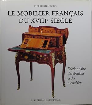 Le Mobilier Français du XVIII Siècle: Dictionnaire des Ébénistes et des Menuisiers