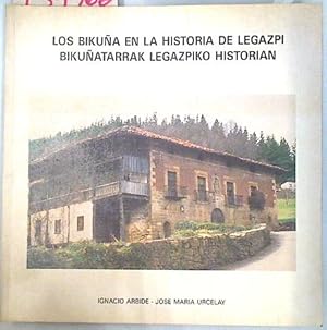 Immagine del venditore per Bikua en la historia de Legazpi -Bikuatarrak Legazpiko historian venduto da Almacen de los Libros Olvidados