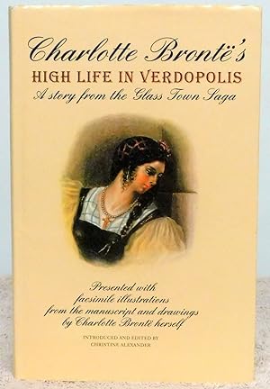 Seller image for Charlotte Bronte's High Life in Verdopolis: A Story from the Glass Town Saga for sale by Argyl Houser, Bookseller