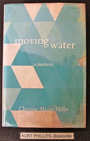 Imagen del vendedor de Moving Water: A Memoir (Signed Copy) a la venta por Kurtis A Phillips Bookseller