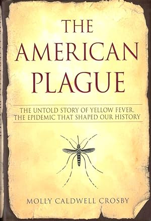 Seller image for The American Plague: The Untold Story of Yellow Fever, the Epidemic that Shaped Our History for sale by Kenneth Mallory Bookseller ABAA