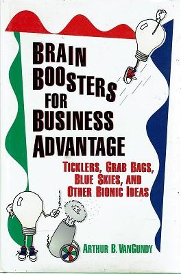 Bild des Verkufers fr Brain Boosters For Business Advantage: Ticklers, Grab Bags,Blue Skies, and Other Bionic Ideas zum Verkauf von Marlowes Books and Music