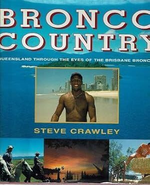 Seller image for Bronco Country: Queensland Through The Eyes Of The Brisbane Broncos for sale by Marlowes Books and Music