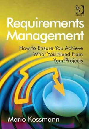 Immagine del venditore per Requirements Management : How to Ensure You Achieve What You Need from Your Projects venduto da GreatBookPricesUK