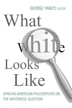 Immagine del venditore per What White Looks Like : African-American Philosphers on the Whiteness Question venduto da GreatBookPricesUK