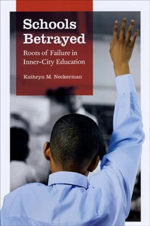 Image du vendeur pour Schools Betrayed : Roots of Failure in Inner-City Education mis en vente par GreatBookPrices