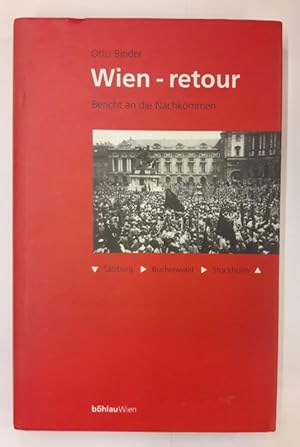 Seller image for Wien-retour. Bericht an die Nachkommen. Salzburg Buchenwald Stockholm for sale by Der Buchfreund