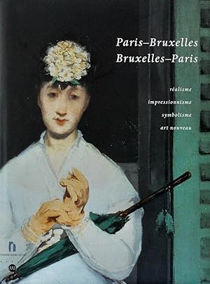 Paris-Bruxelles, Bruxelles-Paris : Réalisme, impressionnisme, symbolisme, art nouveau - Les relat...