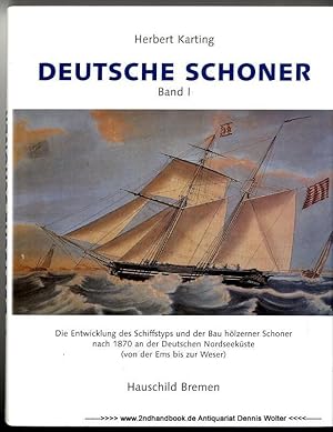 Deutsche Schoner Bd. 1., Die Entwicklung des Schiffstyps und der Bau hölzerner Schoner nach 1870 ...