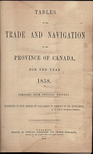 Bild des Verkufers fr Tables of the Trade and Navigation of the Province of Canada, for the year 1858. Compiled from Official Returns. Presented to both houses of Parliament by Command of his Excellency, A.T. Galt, Inspector General zum Verkauf von J. Patrick McGahern Books Inc. (ABAC)