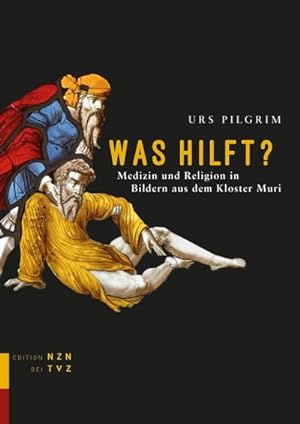 Bild des Verkufers fr Was hilft? : Medizin und Religion in Bildern aus dem Kloster Muri zum Verkauf von AHA-BUCH GmbH