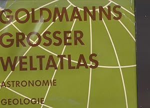 Seller image for Goldmanns grosser Weltatlas. Astronomie, Geologie, Geographie, Klimakunde, Wirtschaft, Bevlkerungskunde, Die Umwelt des Menschen. for sale by Ant. Abrechnungs- und Forstservice ISHGW