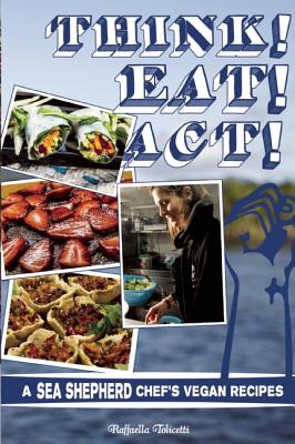 Seller image for Think! Eat! Act!: A Sea Shepherd Chef's Vegan Recipes (Paperback or Softback) for sale by BargainBookStores