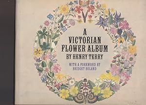 Image du vendeur pour A victorian Flower album. God`s floral gems glistening on the verdant face of nature. Collected and painted in the summer evenings of 1873 as a pleasing recreation by Henry Terry. mis en vente par Ant. Abrechnungs- und Forstservice ISHGW