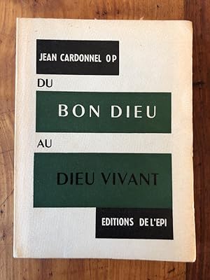 Seller image for Du bon Dieu au Dieu vivant for sale by Librairie des Possibles