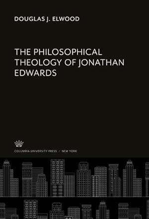 Seller image for The Philosophical Theology of Jonathan Edwards for sale by BuchWeltWeit Ludwig Meier e.K.