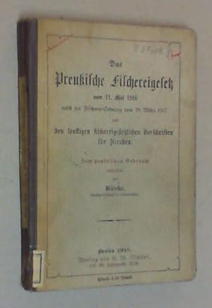 Das Preußische Fischereigesetz vom 11.5.1916 nebst der Fischerei-Ordnung vom 29.3.1917 und sonsti...