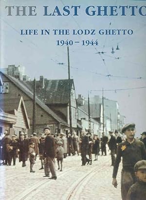 Seller image for The last ghetto : life in the Lodz Ghetto 1940 - 1944. Yad Vashem, the Holocaust Martyrs' and Heroes' Remembrance Authority. Ed. by Michal Unger. [Hebrew ed.: Adina Drechsler. English transl.: IBRT. Translation and Documentation] for sale by Fundus-Online GbR Borkert Schwarz Zerfa