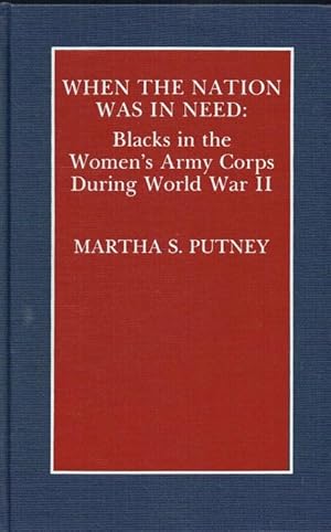 Seller image for WHEN THE NATION WAS IN NEED : BLACKS IN THE WOMEN'S ARMY CORPS DURING WORLD WAR II for sale by Paul Meekins Military & History Books