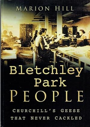 Imagen del vendedor de BLETCHLEY PARK PEOPLE : CHURCHILL'S GEESE THAT NEVER CACKLED a la venta por Paul Meekins Military & History Books