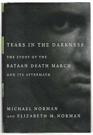 Imagen del vendedor de Tears in the Darkness : The story of the Bataan Death March and its aftermath. a la venta por City Basement Books