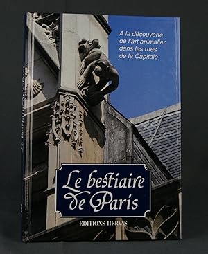 Bild des Verkufers fr Le Bestiaire de Paris. A la dcouverte de l'art animalier dans les rues de la Capitale. zum Verkauf von Livres d'Antan