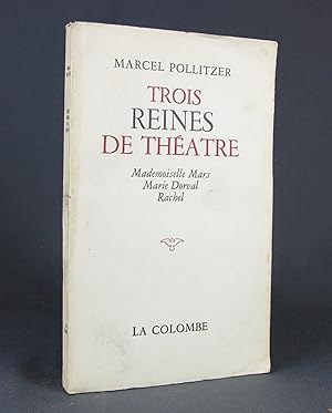 Seller image for Trois Reines de thtre. Mademoiselle Mars - Marie Dorval - Rachel for sale by Livres d'Antan