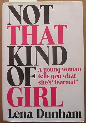 Not That Kind of Girl: A Young Woman Tells You What She's "Learned"