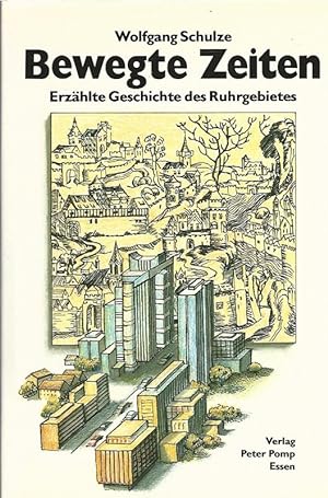 Bewegte Zeiten. Erzählte Geschichte des Ruhrgebietes. Herausgegeben vom Kommunalverband Ruhrgebie...