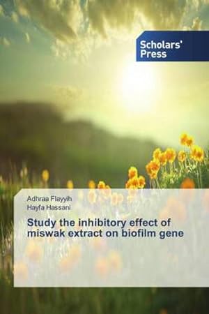 Imagen del vendedor de Study the inhibitory effect of miswak extract on biofilm gene a la venta por AHA-BUCH GmbH
