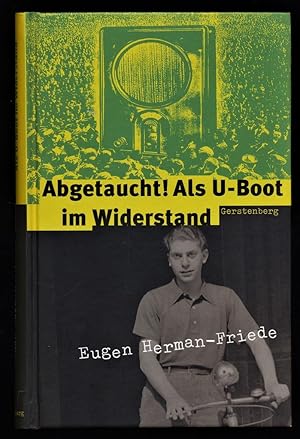 Abgetaucht - Als U-Boot im Widerstand : Tatsachenroman.