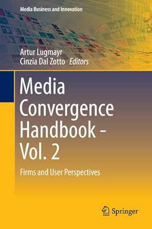 Seller image for Media Convergence Handbook - Vol. 2: Firms and User Perspectives (Media Business and Innovation) : Firms and User Perspectives for sale by AHA-BUCH