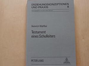 Testament eines Schulleiters. Erziehungskonzeptionen und Praxis ; Bd. 8